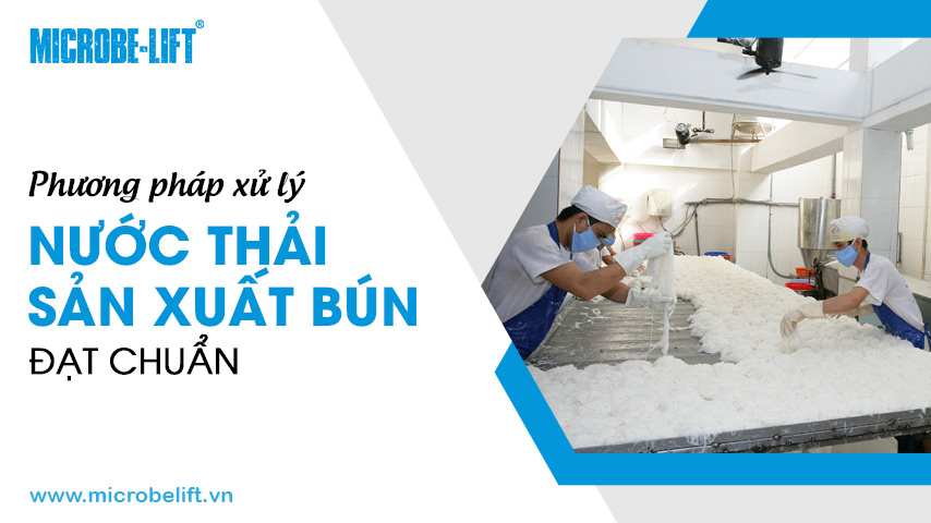 Phương pháp xử lý nước thải sản xuất bún đạt chuẩn