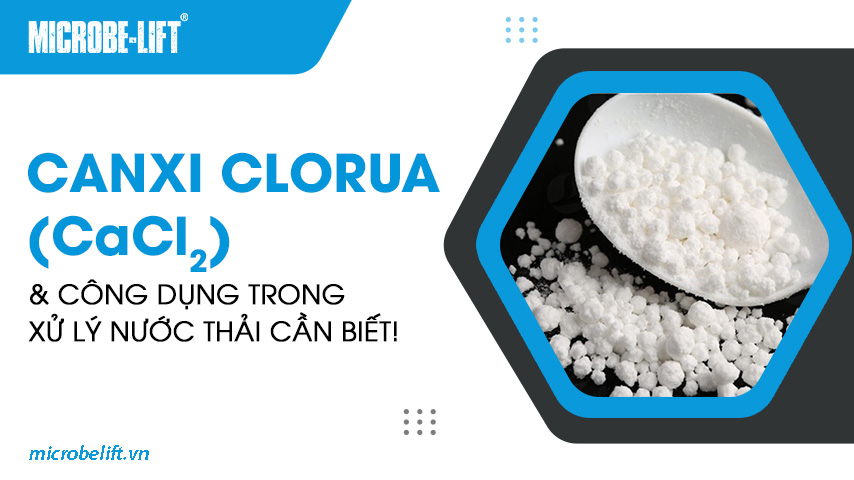 Canxi Clorua (CaCl2) và công dụng trong xử lý nước thải cần biết!