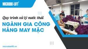 Quy trình xử lý nước thải ngành gia công hàng may mặc