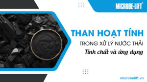 Than hoạt tính trong xử lý nước thải: Tính chất và ứng dụng