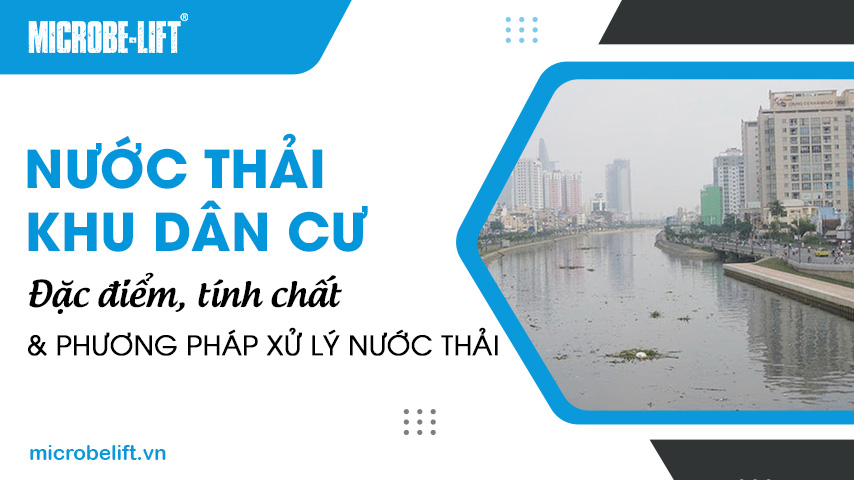 Nước thải khu dân cư: Đặc điểm, tính chất và phương pháp xử lý nước thải