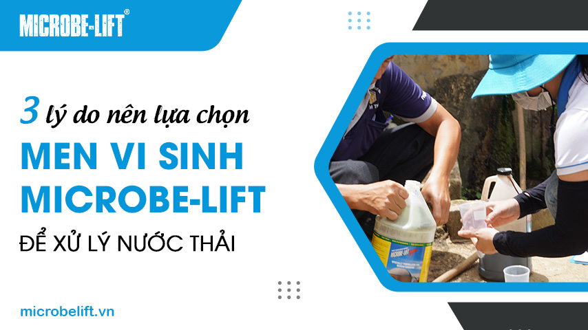 3 lý do nên lựa chọn men vi sinh Microbe-Lift để xử lý nước thải