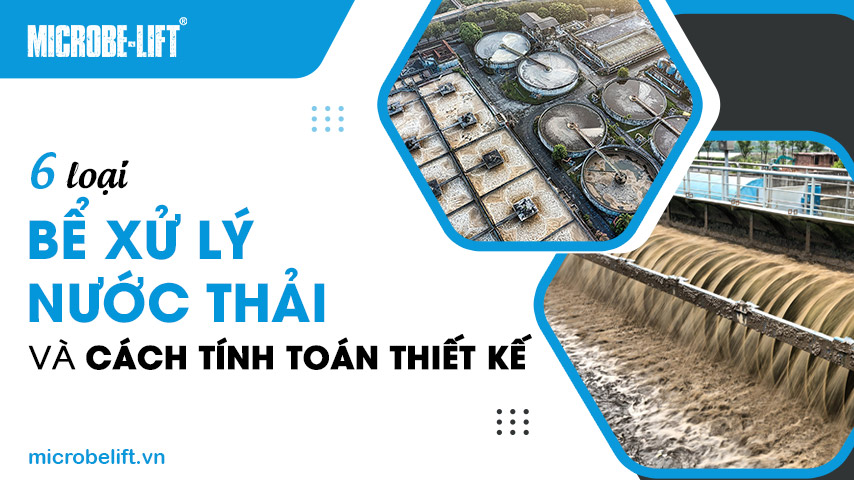 6 loại bể xử lý nước thải và cách tính toán thiết kế