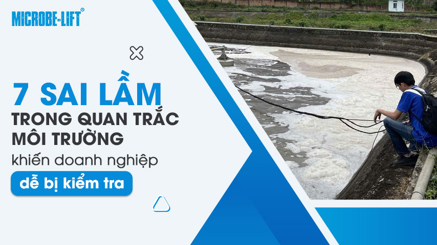 7 sai lầm trong quan trắc môi trường khiến doanh nghiệp dễ bị kiểm tra 