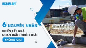 6 nguyên nhân khiến kết quả quan trắc nước thải không đạt