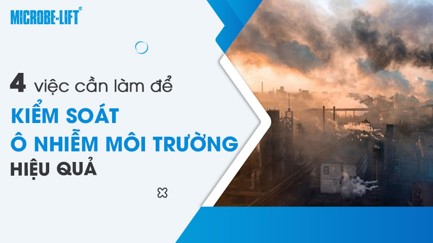 4 việc cần làm để kiểm soát ô nhiễm môi trường hiệu quả 1 4 việc cần làm để kiểm soát ô nhiễm môi trường hiệu quả