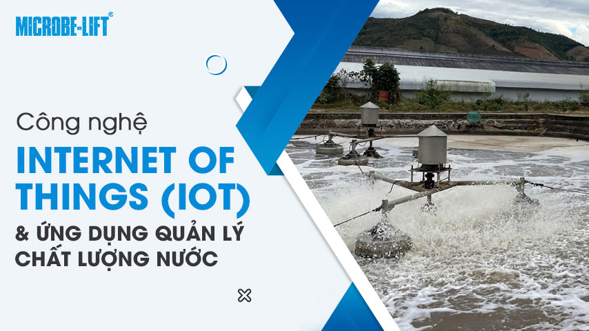 Công nghệ Internet of Things (IoT) và ứng dụng quản lý chất lượng nước 1 Công nghệ Internet of Things (IoT) và ứng dụng quản lý chất lượng nước