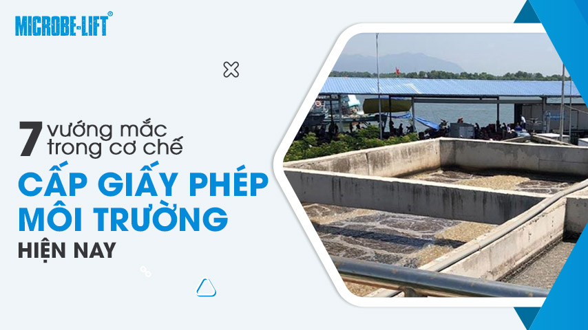 7 vướng mắc trong cơ chế cấp giấy phép môi trường hiện nay 1 7 vướng mắc trong cơ chế cấp giấy phép môi trường hiện nay